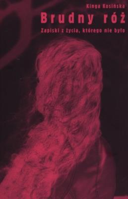 Brudny róż. Autor: Kosińska Kinga. SmakLiter.pl Okładka książki Brudny róż