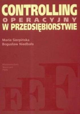 Controlling operacyjny w przedsiębiorstwie. Autor: Sierpińska Maria, Niedbała Bogusław. SmakLiter.pl Okładka książki Controlling operacyjny w przedsiębiorstwie
