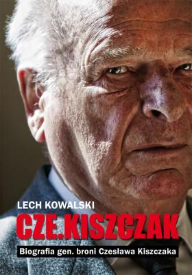 Okładka książki 'Czekiszczak' Biografia gen. broni Czesława Kiszczaka