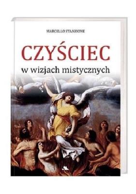 Czyściec w wizjach mistycznych. Autor: Marcello Stanzione. SmakLiter.pl Okładka książki Czyściec w wizjach mistycznych
