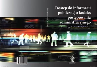Dostęp do informacji publicznej a kodeks postępowania administracyjnego. Autor: Agnieszka Skóra. SmakLiter.pl Okładka książki Dostęp do informacji publicznej a kodeks postępowania administracyjnego