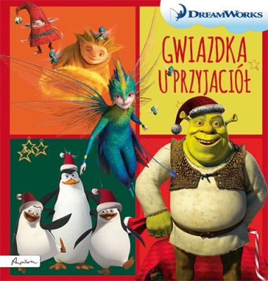 DREAM WORKS. GWIAZDKA U PRZYJACIÓŁ. Autor: Opracowanie zbiorowe. SmakLiter.pl Okładka książki DREAM WORKS. GWIAZDKA U PRZYJACIÓŁ