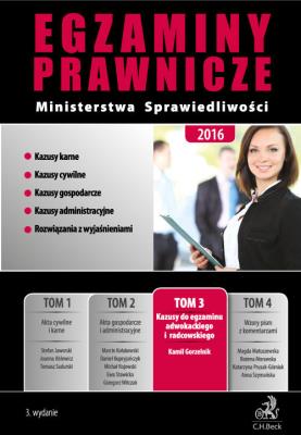 Egzaminy prawnicze Ministerstwa Sprawiedliwości 2016. Tom 3. Kazusy do egzaminu adwokackiego i radcowskiego. Autor: Gorzelnik Kamil. SmakLiter.pl Okładka książki Egzaminy prawnicze Ministerstwa Sprawiedliwości 2016. Tom 3. Kazusy do egzaminu adwokackiego i radcowskiego