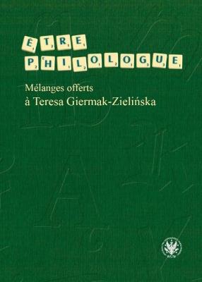 Okładka książki Etre philologue. Mélanges offerts à Teresa Giermak-Zielińska