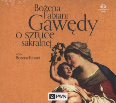 Gawędy o sztuce sakralnej - Audiobook. Autor: Fabiani Bożena. SmakLiter.pl Okładka książki Gawędy o sztuce sakralnej - Audiobook