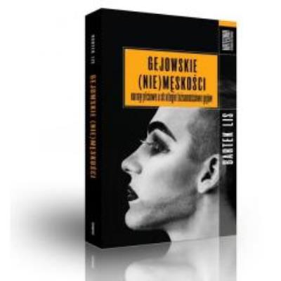 Gejowskie (NIE) męskości. Autor: Bartek Lis. SmakLiter.pl Okładka książki Gejowskie (NIE) męskości
