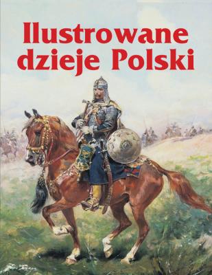 Okładka książki Ilustrowane dzieje Polski