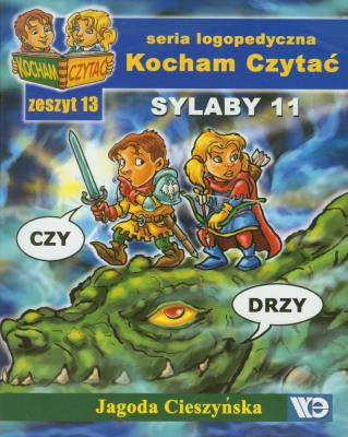 Kocham czytać zeszyt 13. Sylaby 11. Autor: Cieszyńska Jagoda. SmakLiter.pl Okładka książki Kocham czytać zeszyt 13. Sylaby 11