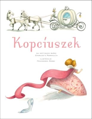Kopciuszek. Autor: Francesca Rossi (ilustr.). SmakLiter.pl Okładka książki Kopciuszek