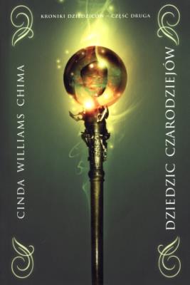Kroniki Dziedziców T2 - Dziedzic czarodziejów. Autor: Williams Chima Cinda. SmakLiter.pl Okładka książki Kroniki Dziedziców T2 - Dziedzic czarodziejów