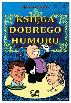 Księga Dobrego Humoru. Autor: Urbaniak Marcin. SmakLiter.pl Okładka książki Księga Dobrego Humoru