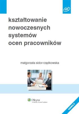 Kształtowanie nowoczesnych systemów ocen pracowników. Autor: Sidor-Rządkowska Małgorzata. SmakLiter.pl Okładka książki Kształtowanie nowoczesnych systemów ocen pracowników