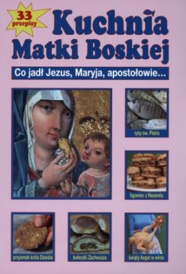 Kuchnia Matki Boskiej. Autor: Szołtysek Marek. SmakLiter.pl Okładka książki Kuchnia Matki Boskiej