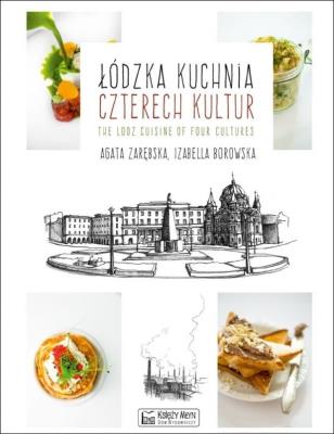 Okładka książki Łódzka kuchnia czterech kultur The Lodz Cuisine of Four Cultures