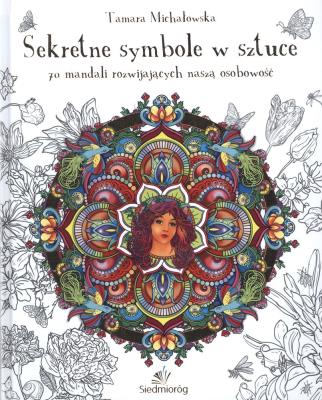 Mandala antystresowa Sekretne symbole w sztuce. Autor: Michałowska Tamara. SmakLiter.pl Okładka książki Mandala antystresowa Sekretne symbole w sztuce
