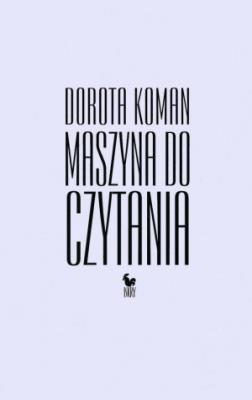 Maszyna do czytania. Autor: Koman Dorota. SmakLiter.pl Okładka książki Maszyna do czytania