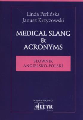 Medical Slang & Acronims. Autor: Perlińska Linda, Krzyżowski Janusz. SmakLiter.pl Okładka książki Medical Slang & Acronims