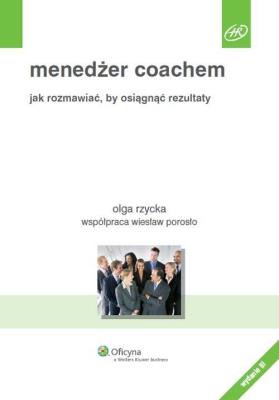 Menedżer coachem. Autor: Porosło Wiesław, Olga Rzycka. SmakLiter.pl Okładka książki Menedżer coachem