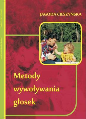 Metody wywoływania głosek. Autor: Cieszyńska Jagoda. SmakLiter.pl Okładka książki Metody wywoływania głosek