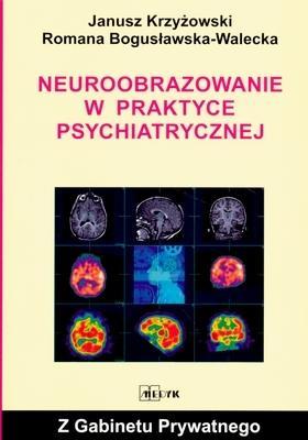 Neuroobrazowanie w praktyce psychiatrycznej. Autor: Krzyżowski Janusz. SmakLiter.pl Okładka książki Neuroobrazowanie w praktyce psychiatrycznej