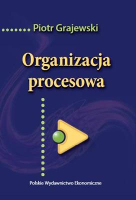 Organizacja procesowa. Autor: Grajewski Piotr. SmakLiter.pl Okładka książki Organizacja procesowa