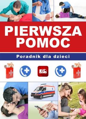 Pierwsza pomoc Poradnik dla dzieci. Autor: Paulina Kyzioł. SmakLiter.pl Okładka książki Pierwsza pomoc Poradnik dla dzieci