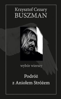Podróż z Aniołem Stróżem. Autor: Krzysztof Cezary Buszman. SmakLiter.pl Okładka książki Podróż z Aniołem Stróżem