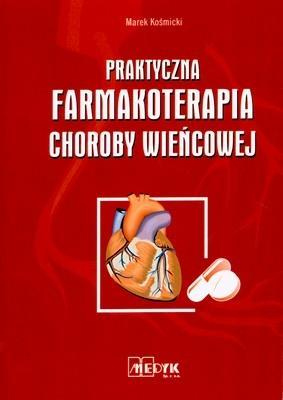 Praktyczna farmakoterapia choroby wieńcowej. Autor: Kośmicki Marek. SmakLiter.pl Okładka książki Praktyczna farmakoterapia choroby wieńcowej