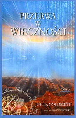 Przerwa w wieczności tom 3. Autor: Joel S. Goldsmith. SmakLiter.pl Okładka książki Przerwa w wieczności tom 3