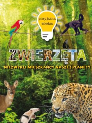 Przyjazna wiedza. Niezwykłe zwierzęta. Autor: Steve Parker     Brian Williams     Rupert Matthews. SmakLiter.pl Okładka książki Przyjazna wiedza. Niezwykłe zwierzęta