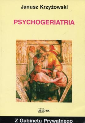 Psychogeriatria. Autor: Janusz Krzyżowki. SmakLiter.pl Okładka książki Psychogeriatria