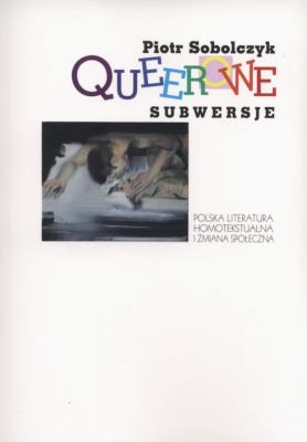 Queerowe subwersje. Autor: Sobolczyk Piotr. SmakLiter.pl Okładka książki Queerowe subwersje