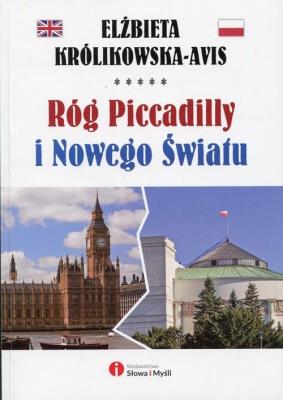 Róg Picadilly i Nowego Świata. Autor: Królikowska-Avis Elżbieta. SmakLiter.pl Okładka książki Róg Picadilly i Nowego Świata