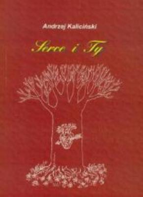 Serce i Ty. Autor: Andrzej Kaliciński. SmakLiter.pl Okładka książki Serce i Ty