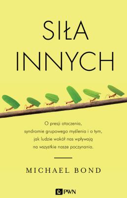 Siła innych. Autor: Bond Michael. SmakLiter.pl Okładka książki Siła innych