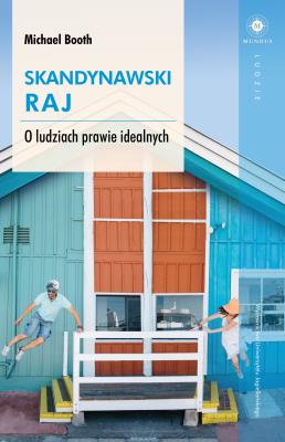 Skandynawski raj. Autor: Michael Booth. SmakLiter.pl Okładka książki Skandynawski raj