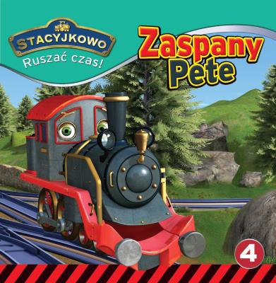 Okładka książki Stacyjkowo. Ruszać czas! (cz.4). Stacyjkowo. Ruszać czas!. Tom 4. Zaspany Pete