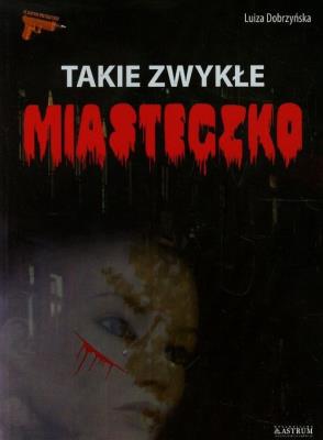 Takie zwykłe miasteczko. Autor: Dobrzyńska Luiza. SmakLiter.pl Okładka książki Takie zwykłe miasteczko
