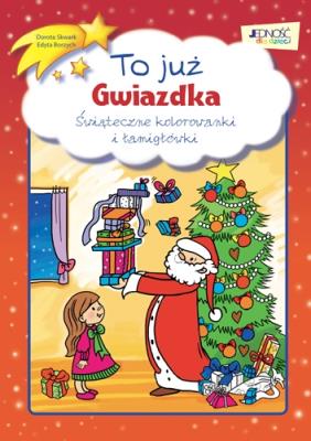 To już Gwiazdka. Świąteczne kolorowanki i łamigłówki. Autor: Dorota Skwark, Borzych Edyta. SmakLiter.pl Okładka książki To już Gwiazdka. Świąteczne kolorowanki i łamigłówki