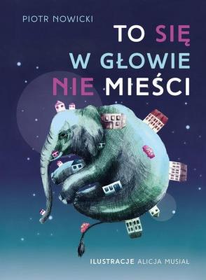 Okładka książki To się w głowie nie mieści! Podręcznik dla małych marzycieli