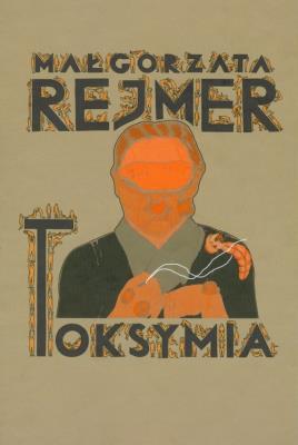 Toksymia. Autor: Rejmer Małgorzata. SmakLiter.pl Okładka książki Toksymia