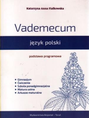 Vademecum język polski Podstawa programowa. Autor: Fiałkowska Katarzyna Anna. SmakLiter.pl Okładka książki Vademecum język polski Podstawa programowa