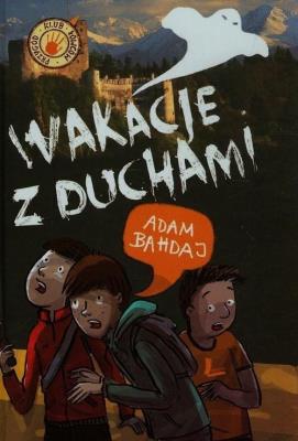 Wakacje z duchami TW w.2015. Autor: Bahdaj Adam. SmakLiter.pl Okładka książki Wakacje z duchami TW w.2015
