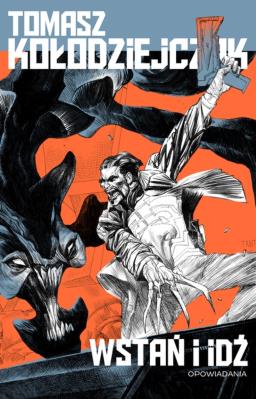 Wstań i idź. Autor: Kołodziejczak Tomasz. SmakLiter.pl Okładka książki Wstań i idź