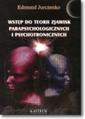 Wstęp do teorii zjawisk parapsychologicznych. Autor: Edmund Jurczenko. SmakLiter.pl Okładka książki Wstęp do teorii zjawisk parapsychologicznych