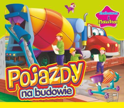 Zabawa i nauka. Pojazdy na budowie. Autor: Opracowanie zbiorowe. SmakLiter.pl Okładka książki Zabawa i nauka. Pojazdy na budowie