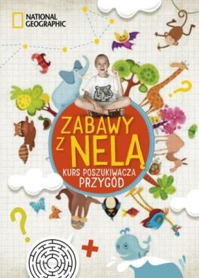 Zabawy z Nelą. Kurs poszukiwacza przygód. Autor: Nela Mała Reporterka. SmakLiter.pl Okładka książki Zabawy z Nelą. Kurs poszukiwacza przygód