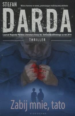 Zabij mnie tato. Autor: Stefan Darda. SmakLiter.pl Okładka książki Zabij mnie tato