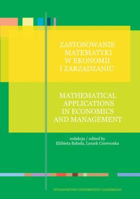 Zastosowanie matematyki w ekonomii i zarządzaniu. Autor: red. Elżbieta Babula, Czerwonka Leszek. SmakLiter.pl Okładka książki Zastosowanie matematyki w ekonomii i zarządzaniu