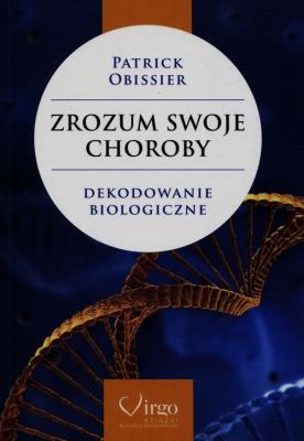 Zrozum swoje choroby. Autor: Patrick Obissier. SmakLiter.pl Okładka książki Zrozum swoje choroby
